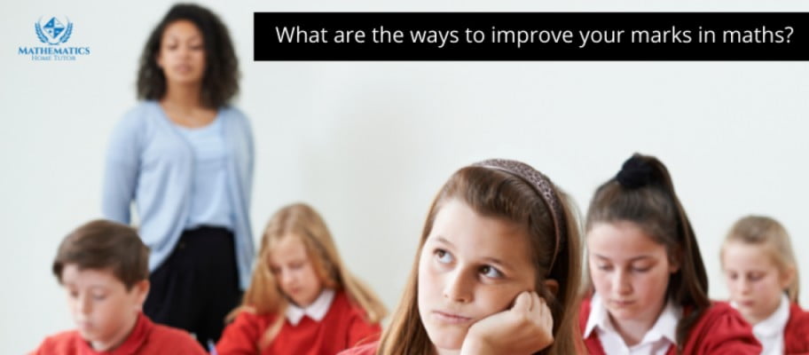 What are the ways to improve your marks in maths?