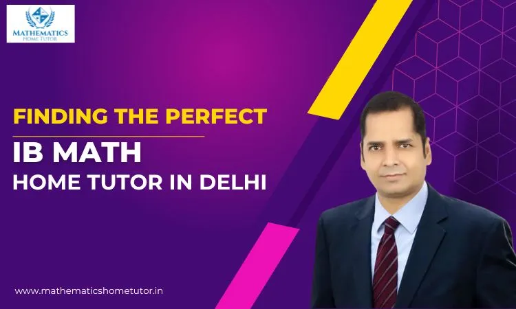 IB Math Home Tutor in Delhi