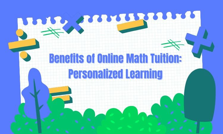 Benefits of Online Math Tuition: Personalized Learning