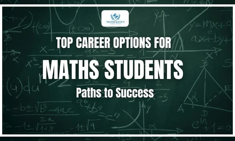 Top Career Options for Maths Students: Paths to Success