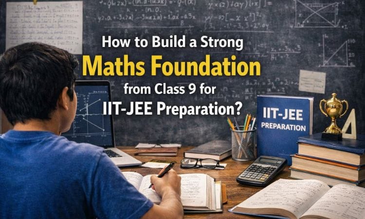 strong maths foundation from class 9 for iit jee